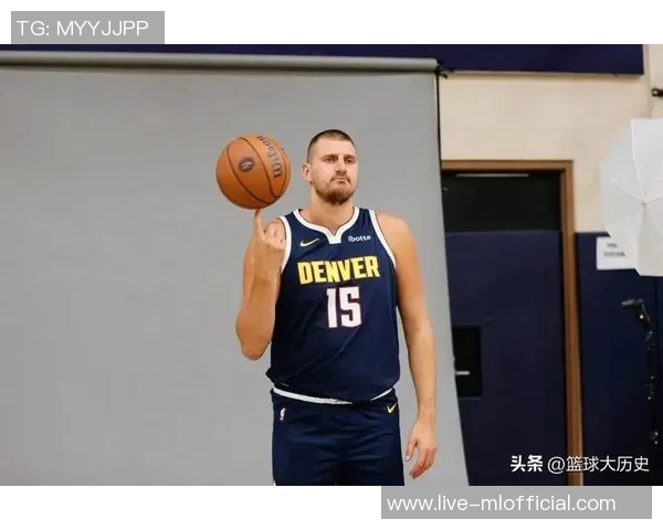 约基奇分享心态转变不再抱怨裁判专注比赛状态提升